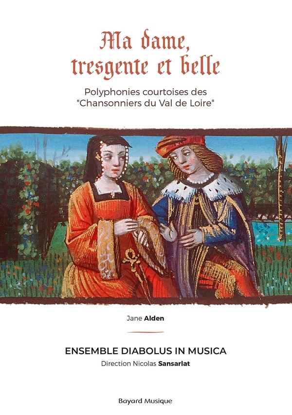 Ma dame, tresgente et belle: Polyphonies courtoises des Chansonniers du Val de Loire