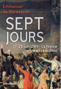 Sept jours : 17-23 juin 1789 La France entre en Révolution