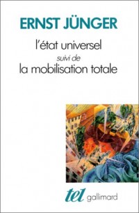 L'Etat universel / La Mobilisation totale