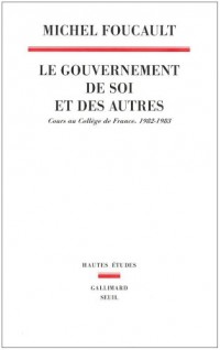 Le Gouvernement de soi et des autres. Cours au Collège de France. 1982-1983 (1)
