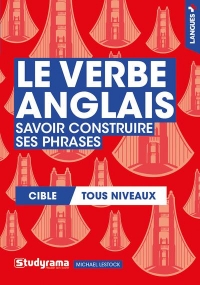 Le verbe anglais: Savoir construire ses phrases