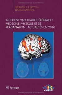 Accident vasculaire cérébral et médecine physique et de réadaptation: Actualités en 2010 (French Edition)
