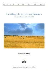 Un village, la terre et ses hommes : Toury en Beauce (XIIe-XVIIe siècle)