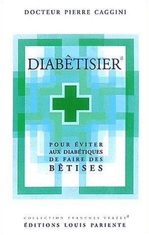 Diabêtisier. pour éviter aux diabétiques de faire des bêtises