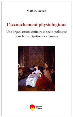 Les trois corps de l'accouchement: Inégalités femmes/hommes et pouvoir médical