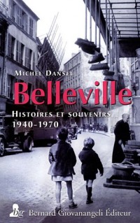 Belleville: Histoires et souvenirs 1940 - 1970