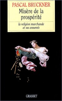 Misère de la prospérité : La Religion marchande et ses ennemis