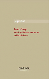 Jean Oury : Celui qui faisait sourire les schizophrènes...