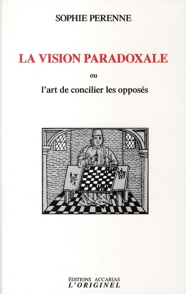 La vision paradoxale : Ou l'art de concilier les opposés