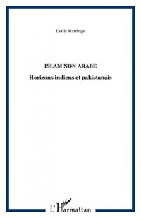 Un islam non arabe : Horizons indiens et pakistanais