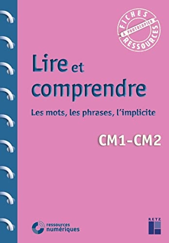 Lire et comprendre CM1-CM2 (+ ressources numériques)