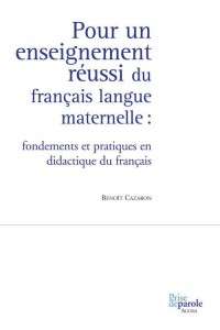 Pour un enseignement réussi du français langue maternelle : fondements et pratiques en didactique du français