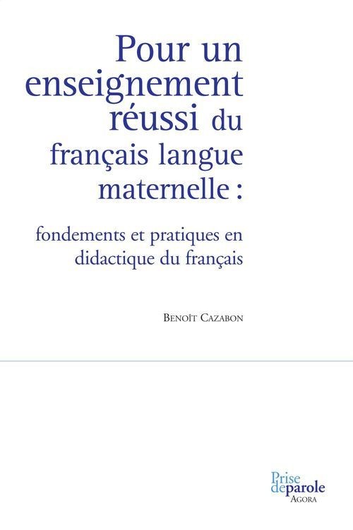 Pour un enseignement réussi du français langue maternelle : fondements et pratiques en didactique du français