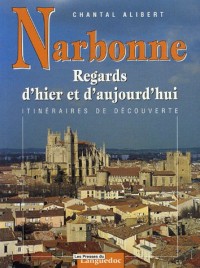 Narbonne : Regards d'hier et d'aujourd'hui