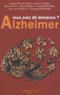 Alzheimer : Vous avez dit démence ?