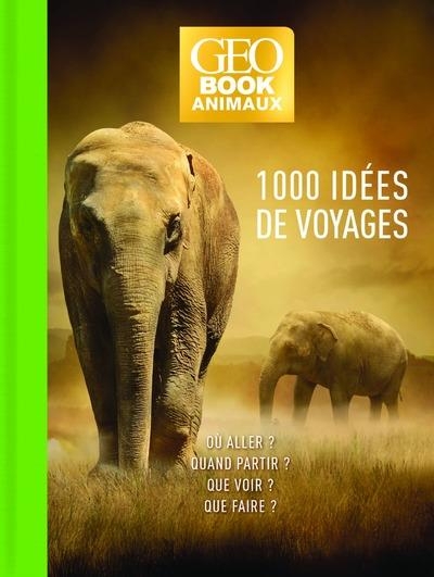 Geobook Animaux - 1000 Idees de Voyage - Édition Collector