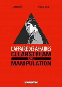 Affaire des affaires (L') - tome 3 - Clearstream manipulation