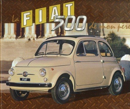 La Fiat 500 de mon père