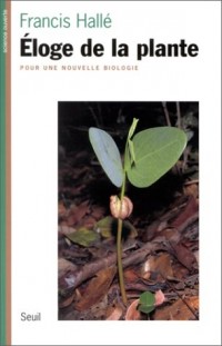 Eloge de la plante : Pour une nouvelle biologie