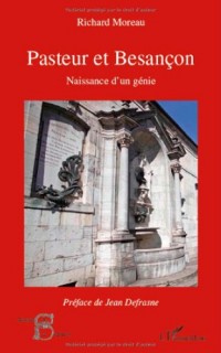 Pasteur et Besançon : Naissance d'un génie