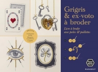 Grigris & ex-voto à broder: Livre à broder avec perles & paillettes