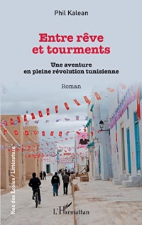 Entre rêve et tourments: Un aventure en pleine révolution tunisienne