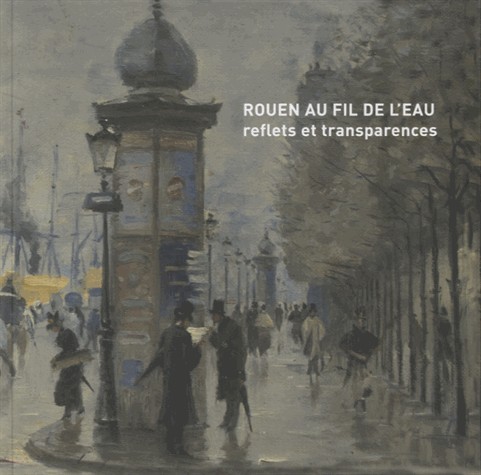 Rouen au Fil de l'Eau - Reflets et Transparences