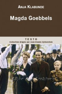 Magda Goebbels : Approche d'une vie