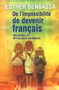 Nouvelles mythologies françaises. De l'impossibilité de devenir français
