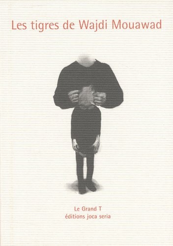 Les Tigre de Wajdi Mouawad