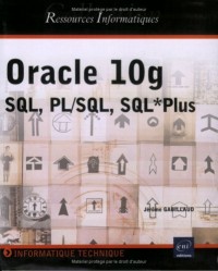 Oracle 10g : SQL, PL/SQL, SQL*Plus