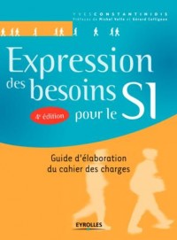 Expression des besoins pour le SI: Guide d'élaboration du cachier des charges