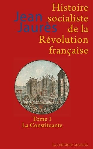 Histoire socialiste de la Révolution française : Tome 1, La Constituante