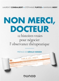 Non merci, Docteur - 12 histoires vraies pour négocier l'observance thérapeutique: 12 histoires vraies pour négocier l'observance thérapeutique