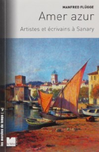 Amer Azur : Artistes et écrivains à Sanary
