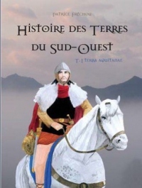 Histoire des Terres du Sud-Ouest T1 Terra Aquitanae