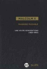 Malcolm X : Une vie de réinventions (1925-1965)