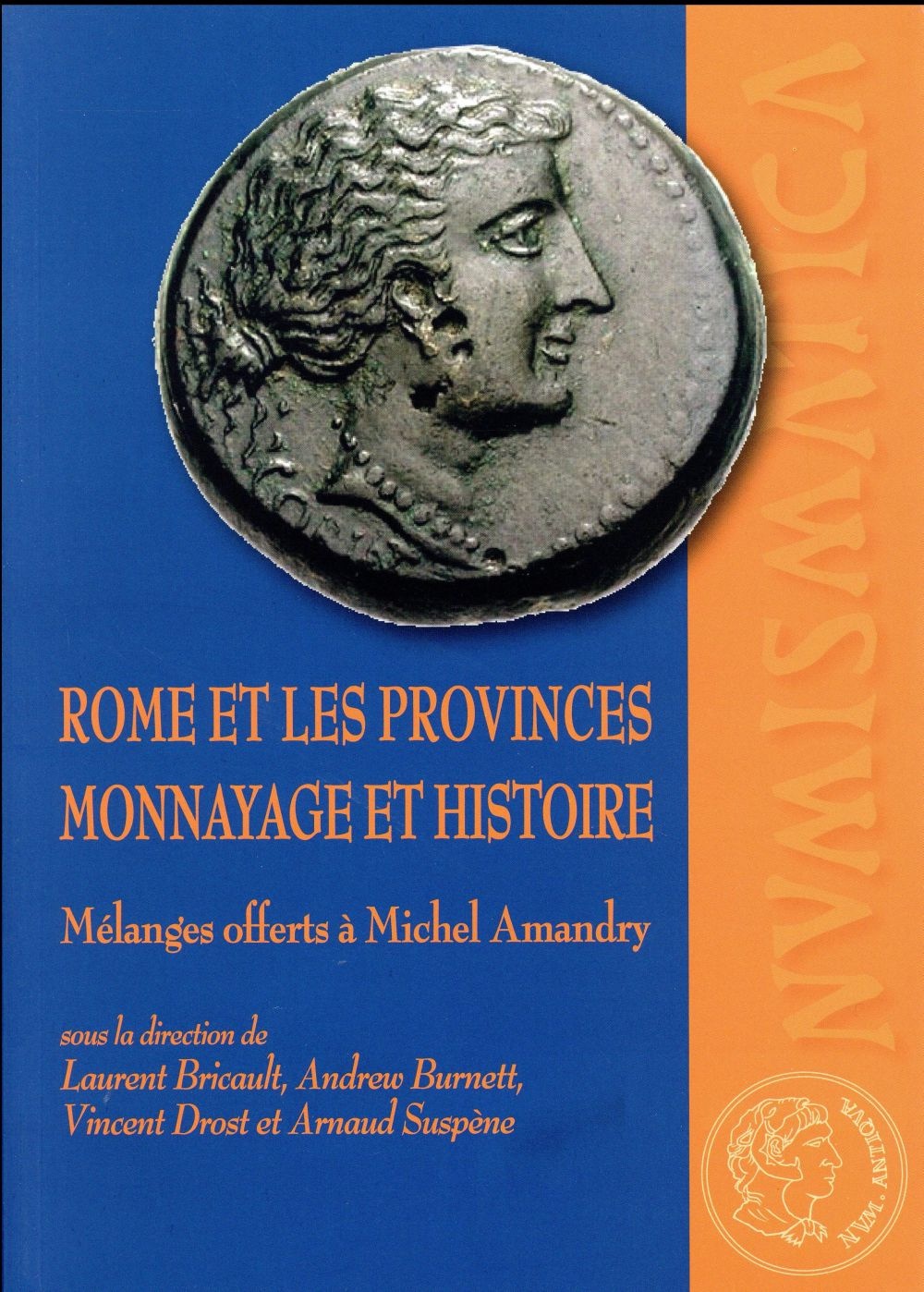 Rome et les provinces : monnayage et histoire : Mélanges offerts à Michel Amandry
