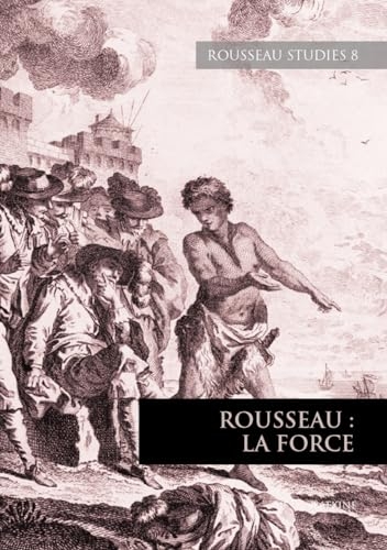 Revue Rousseau Studies N°8 - 2023: Rousseau : la force