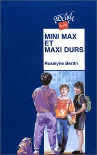 Mini Max et maxi durs