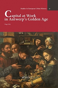 Capital at Work in Antwerp's Golden Age