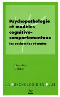 PSYCHOPATHOLOGIE ET MODELES COGNITIVO-COMPORTEMENTAUX. Les recherches récentes