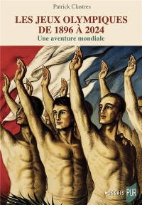 LES JEUX OLYMPIQUES DE 1896 A 2024: UNE AVENTURE MONDIALE