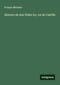 Histoire de don Pèdre Ier, roi de Castille