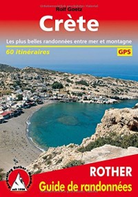 Crète : Les plus belles randonnées entre mer et montagne - 60 itinéraires, GPS