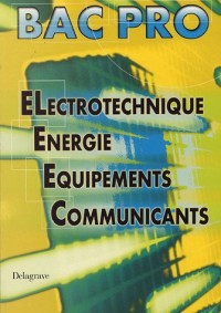 Electrotechnique, énergie, équipements, communicants Bac pro