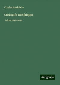Curiosités esthétiques: Salon 1845-1859