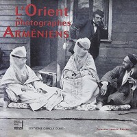 L'Orient des photographes arméniens