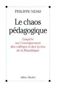 LE CHAOS PEDAGOGIQUE. Enquête sur l'enseignement des collèges et des lycées de la République