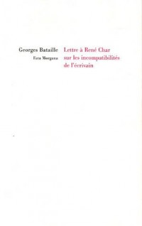 Lettre à René Char sur les incompatibilités de l'écrivain